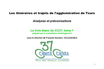 Les itinéraires et trajets de l’agglomération de Tours . Analyses et préconisations. Le livre blanc du CC37, tome 1, 2015.